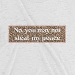 Load image into Gallery viewer, &#39;No. You May Not Steal My Peace&#39; Luxe Slouch T-shirt
