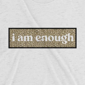 'I am Enough' Luxe Slouch T-shirt