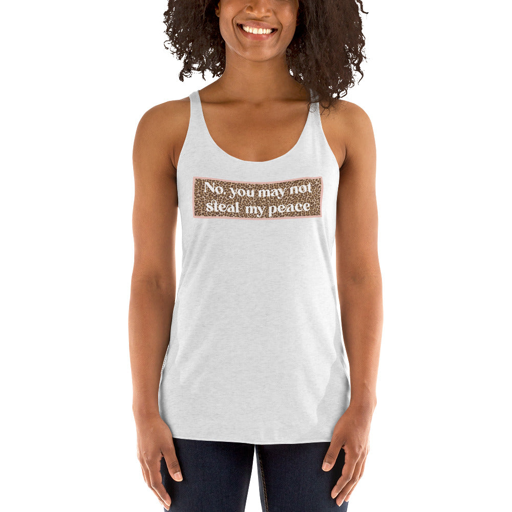 No. You May Not Steal My Peace Luxe Racerback Tank