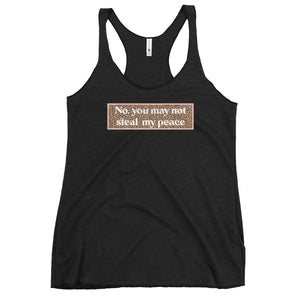 No. You May Not Steal My Peace Luxe Racerback Tank